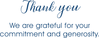 We are grateful for your commitment and generosity. Thank you!
