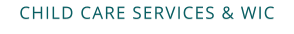 CHILD CARE SERVICES & WIC