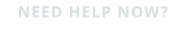 Need Help Now?