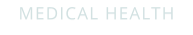 MEDICAL HEALTH