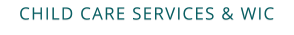 CHILD CARE SERVICES & WIC